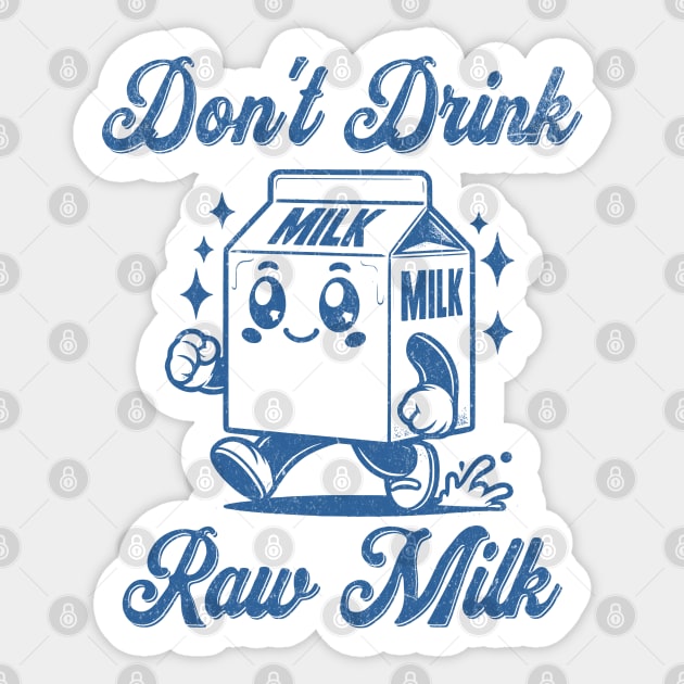 Don't Drink Raw Milk Food Safety Pasteurized Milk Is Healthy Sticker by Yesteeyear